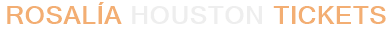 Rosalía Houston Tickets